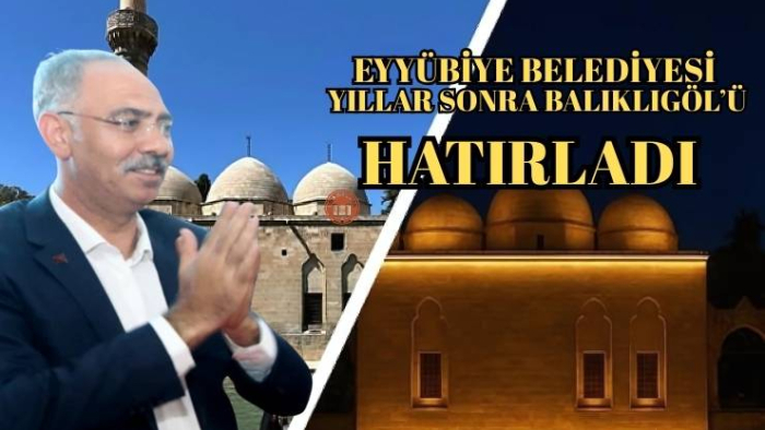 Eyyübiye Belediyesi Yıllar Sonra Balıklıgöl’ü Hatırladı
